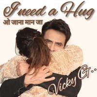 I Need A Hug ओ जाना मान जा