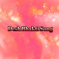 Desh bhakti song