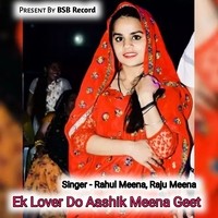 Ek Lover Do Aashik Meena Geet