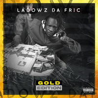 Ladowz Da Fric - Gold Edition