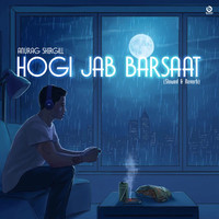 Hogi Jab Barsaat (Slowed & Reverb)