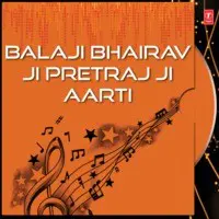 Balaji Bhairav Ji Pretraj Ji Aarti