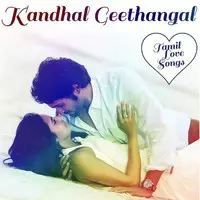 Kandhal Geethangal - Tamil Love Songs