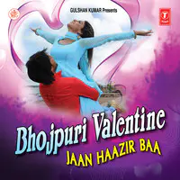 Bhojpuri Valentine - Jaan Haazir Baa