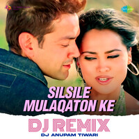 Silsile Mulaqaton Ke - Dj Remix