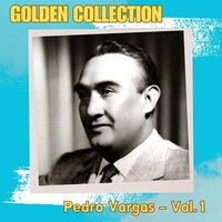 Pedro Vargas, Vol. 1 - Golden Collection