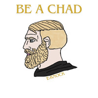 Be a Chad