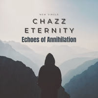 Chazz Eternity - Echoes of Annihilation