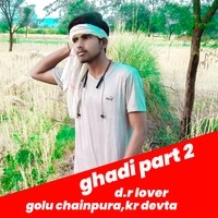 Ghadi part 2