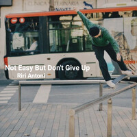 Not Easy but Don't Give Up