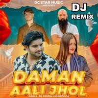 DAMAN AALI JHOL (DJ REMIX)