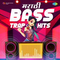 Marathi Bass Trap Hits