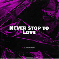 Never Stop to Love