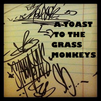 A Toast to the Grass Monkeys