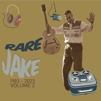 Rare Jake: 1983-2023, Vol. 2