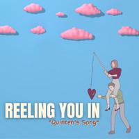 Reeling You In (Quinten’s Song)