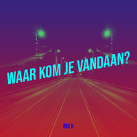 Waar Kom Je Vandaan?