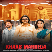 Khaas Mardega (feat. Dev Chouhan, Pooja Saxena)