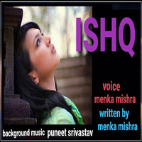 Ishq by Menka Mishra
