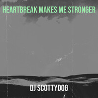 Heartbreak Makes Me Stronger