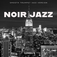 Noir Jazz (Smooth Trumpet Jazz Version)