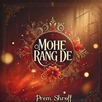 Mohe Rang De