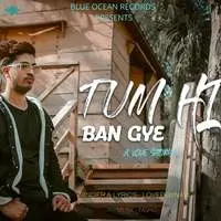 Tum Hi Ban Gaye