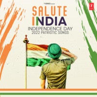 Salute India - Independence Day 2022 Patriotic Songs
