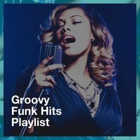 Groovy Funk Hits Playlist