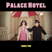 Palace Hotel (I Miss You)
