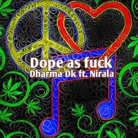 Dope as fuck (feat. Nirala)