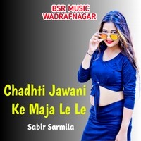 Chadhti Jawani Ke Maja Le Le