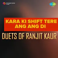 Kara Ki Shift Tere Ang Ang Di - Duets Of Ranjit Kaur