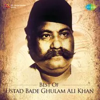 Best Of Ustad Bade Ghulam Ali Khan