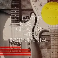 Elevator Music: Greatest Hits Instrumental