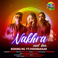 Nakhra Need Baa - Roking NG Ft. Vishwakaar