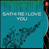 Sathi Re I Love You