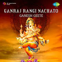 Ganraj Rangi Nachto Ganesh Geete