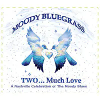 Moody Bluegrass Two...Much Love