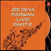 Jee Deya Parwan(Part-2)
