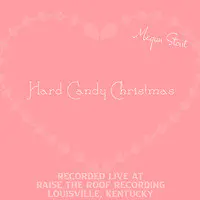 Hard Candy Christmas (Live at Raise the Roof Recording, Louisville, Kentucky)