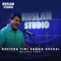 Bhetera Timi Sanga Dherai (Ruslan Studio Rendition)