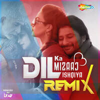 Dil Ka Mizaaj Ishqiya Remix