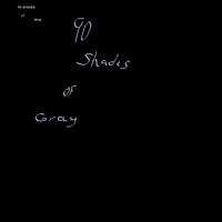 Ninety Shades of Gray