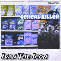 Cereal Killer (Slowed)