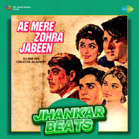 Ae Mere Zohra Jabeen (Jhankar Beats)