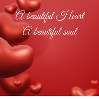 A Beautiful Heart a Beautiful Soul