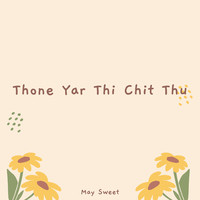 Thone Yar Thi Chit Thu