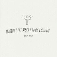 Masihi Geet Mera Khuda Chupan