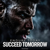 Endure Today (Succeed Tomorrow)